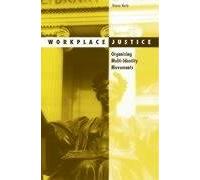 Workplace Justice: Organizing Multi-Identity Movements: 15 (Social Movements, Protest and Contention)