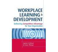 Workplace Learning and Development: Delivering Competitive Advantage for Your Organization