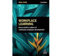 Workplace Learning: How to Build a Culture of Continuous Employee Development