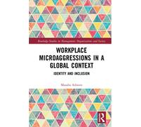Workplace Microaggressions in a Global Context : Identity and Inclusion