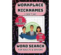 Workplace Nicknames I Can't Say Word Search Book: Puzzle for Adults and Seniors with Easy-to-Read Print | Featuring Funny Workplace Nicknames | 6×9 ... Humorous Gift for Coworkers or Wordplay Fans