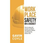 Workplace Safety On A Budget: How to stop and prevent accidents and injuries without sacrificing the bottom line
