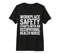 Workplace Safety Starts with Health Nurse - Premium T-Shirt