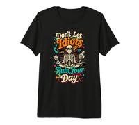 Workplace Sarcasm Dont Let Idiots Ruin Your Day Premium T-Shirt