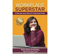 Workplace Superstar: 25 New Age Career Skills for Professional Growth