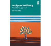 Workplace Wellbeing – A Relational Approach – Routledge