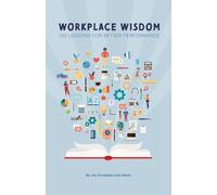 WORKPLACE WISDOM: 100 LESSONS FOR BETTER PERFORMANCE