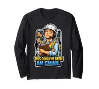 Workplace Wisdom Could Have Been an Email Long Sleeve T-Shirt