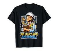 Workplace Wisdom Could Have Been an Email T-Shirt