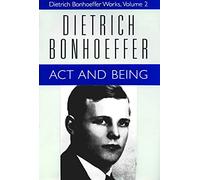 Works: Act and Being v. 2 (Dietrich Bonhoeffer Works): Dietrich Bonhoeffer Works, Volume 2 (Dietrich Bonhoeffer Works (Hardcover))