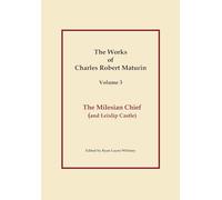 Works of Charles Robert Maturin, Vol. 3: The Milesian Chief