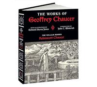 Works of Geoffrey Chaucer: The William Morris Kelmscott Chaucer With Illustrations by Edward Burne-Jones (Calla Editions)