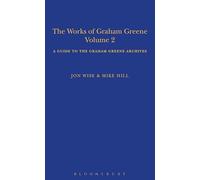 Works of Graham Greene, Volume 2, The: A Guide to the Graham Greene Archives
