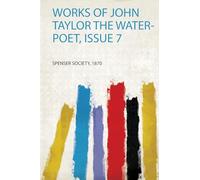 Works of John Taylor the Water-Poet, Issue 7: 1