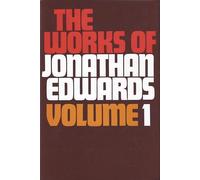 Works of Jonathan Edwards Volume 1: v.1 (The Works of Jonathan Edwards)