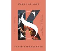 Works of Love by Sren Kierkegaard, Bruce H. Kirmmse - 9781324093671