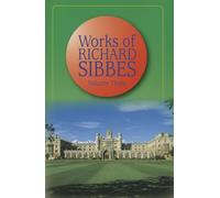 Works of Richard Sibbes: v. 3 (The Works)
