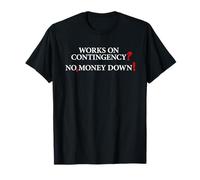 Works On Contingency? No, Money Down! Funny Lawyer, Attorney T-Shirt