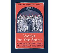 Works on the Spirit: Athanasius's Letters to Serapion on the Holy Spirit, And, Didymus's on the Holy Spirit (Popular Patristics)
