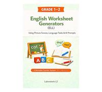 Worksheet Generators for English: Picture Scenes, Sentence Building, Draw and Label, AI Prompts, and No-Prep Language Lessons for Grade 1-2 English ... (ELL) (AI Worksheet Generator Series)