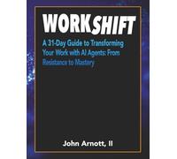 WorkShift: A 31-Day Guide to Transforming Your Work with AI Agents