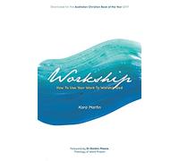 Workship: How To Use Your Work To Worship God