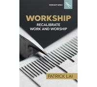 Workship: Recalibrate Work and Worship