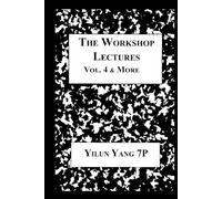 Workshop Lectures: Volume Four and More