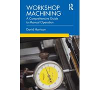 Workshop Machining : A Comprehensive Guide to Manual Operation