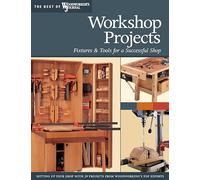 Workshop Projects: Fixtures and Tools for a Successful Shop (Best of "Woodworker's Journal")