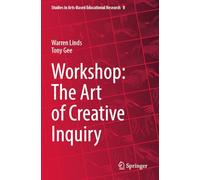 Workshop: The Art of Creative Inquiry: 8 (Studies in Arts-Based Educational Research, 8)