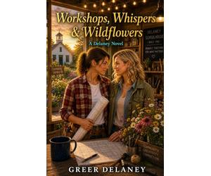Workshops, Whispers & Wildflowers: A Delaney Novel: 22
