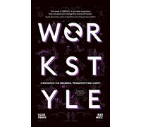 Workstyle: A revolution for wellbeing, productivity and society -- THE SUNDAY TIMES #1 BUSINESS BESTSELLER