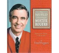 World According to Mr. Rogers: Important Things to Remember