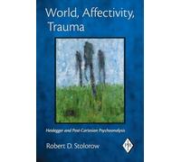 World, Affectivity, Trauma: Heidegger and Post-Cartesian Psychoanalysis: 35 (Psychoanalytic Inquiry Book Series)