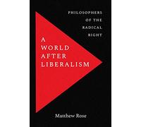 World after Liberalism: Philosophers of the Radical Right