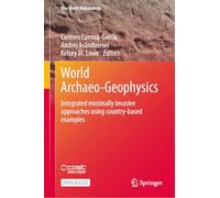 World Archaeo-Geophysics: Integrated minimally invasive approaches using country-based examples (One World Archaeology)