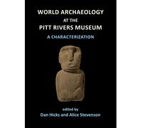 World Archaeology at the Pitt Rivers Museum: A Characterization