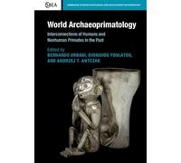 World Archaeoprimatology: Interconnections of Humans and Nonhuman Primates in the Past (Cambridge Studies in Biological and Evolutionary Anthropology)