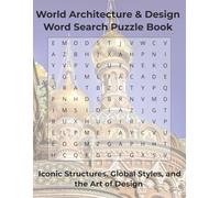 World Architecture & Design Word Search Puzzle Book: Iconic Structures, Global Styles, and the Art of Design (Arts & Culture)