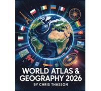 World Atlas & Geography 2026: Detailed Global Maps, Country Profiles, Capitals, Flags, Climate Change Data, Physical & Political Geographic Facts