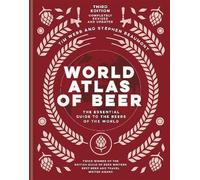 World Atlas of Beer: THE ESSENTIAL GUIDE TO THE BEERS OF THE WORLD (World Atlas Of)