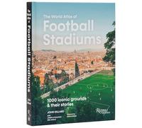 World Atlas of Football Stadiums: 1,000 Iconic Grounds and Their Stories: 1000 Iconic Grounds & Their Stories