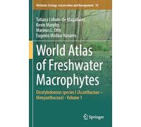 World Atlas of Freshwater Macrophytes: Dicotyledonous species I (Acanthaceae - Menyanthaceae) - Volume 1: 10 (Wetlands: Ecology, Conservation and Management, 10)