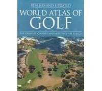 World Atlas of GOLF The Greatest Courses and how they are played