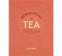 World Atlas of Tea, Krisi Smith, Hardback