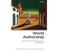 World Authorship (Oxford Twenty-First Century Approaches to Literature)