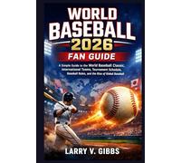 World Baseball 2026 Fan Guide: A Simple Guide to the World Baseball Classic, International Teams, Tournament Schedule, Baseball Rules, and the Rise of Global Baseball