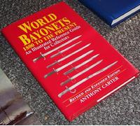 World Bayonets: Eighteen Hundred to the Present Day - An Illustrated Reference Guide for Collectors