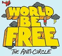 World Be Free - The Anti-Circle [CD]